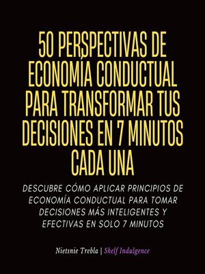 cover image of 50 Perspectivas De Economía Conductual Para Transformar Tus Decisiones En 7 Minutos Cada Una